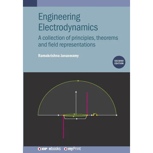 Engineering Electrodynamics (Second Edition): A collection of principles, theorems and field representations - Paperback