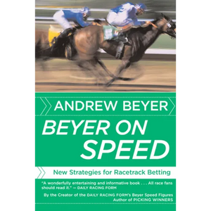 Beyer on Speed: New Strategies for Racetrack Betting - Paperback