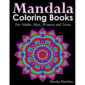 Mandala Coloring Books for Adults, Men, Women and Teens,: The Ultimate Anti-Stress Mandala Patterns, Flowers, Paisley, Doodles and Intricate Designs f - Paperback