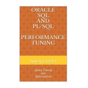 Oracle SQL and PL/SQL Performance Tuning: Query Tuning and Optimization - Paperback