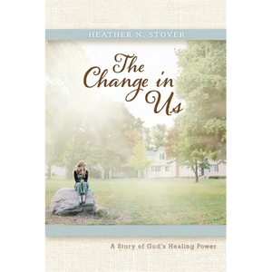 The Change in Us: A Story of God's Healing Power - Paperback