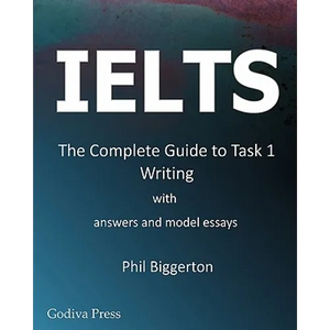 Ielts - The Complete Guide to Task 1 Writing - Paperback