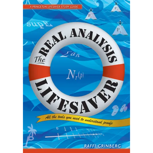 The Real Analysis Lifesaver: All the Tools You Need to Understand Proofs - Paperback