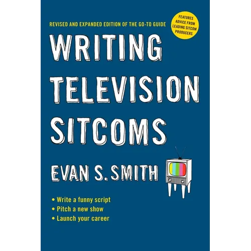 Writing Television Sitcoms: Revised and Expanded Edition of the Go-to Guide - Paperback