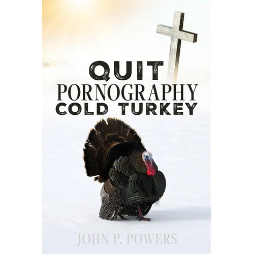 Quit Pornography Cold Turkey - Paperback
