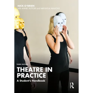 Theatre in Practice: A Student's Handbook - Paperback