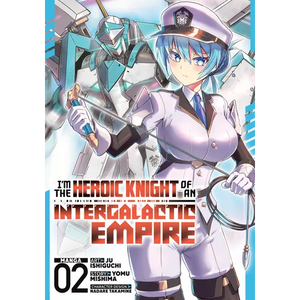 I'm the Heroic Knight of an Intergalactic Empire! (Manga) Vol. 2 - Paperback