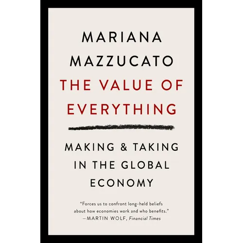 The Value of Everything: Making and Taking in the Global Economy - Paperback