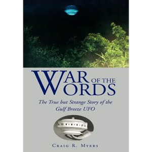 War of the Words: The True But Strange Story of the Gulf Breeze UFO - Hardcover