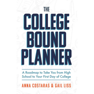 The College Bound Planner: A Roadmap to Take You from High School to Your First Day of College (Time Management, Goal Setting for Teens) - Paperback