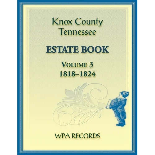 Knox County, Tennessee Estate Book 3, 1818-1824 - Paperback