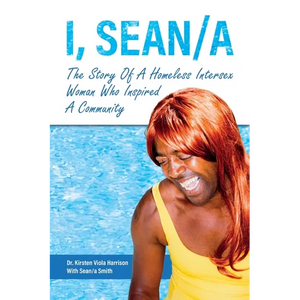 I, Sean/a: The Story of A Homeless Intersex Woman Who Inspired A Community - Paperback