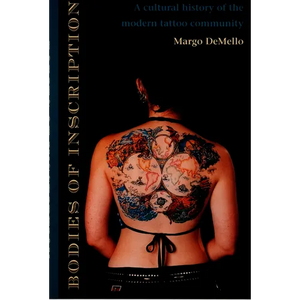 Bodies of Inscription: A Cultural History of the Modern Tattoo Community - Paperback