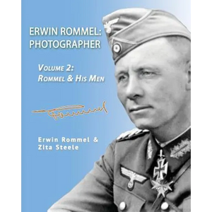 Erwin Rommel: Photographer-Vol. 2: Rommel & His Men - Paperback