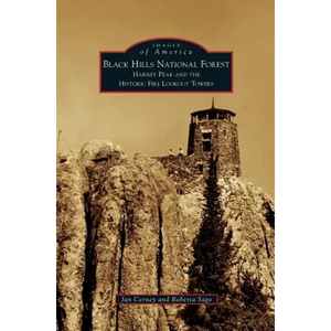 Black Hills National Forest: Harney Peak and the Historic Fire Lookout Towers - Hardcover