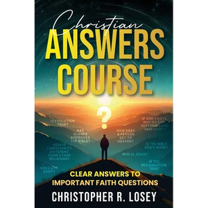 Christian Answers Course: Clear Answers to Important Faith Questions - Paperback
