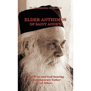 Elder Anthimos Of Saint Anne's: The wise and God-bearing Contemporary Father of Athos - Hardcover