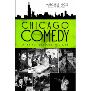 Chicago Comedy: A Fairly Serious History - Paperback