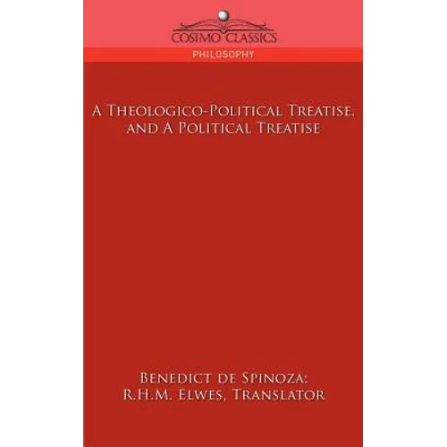 A Theologico-Political Treatise, and a Political Treatise - Paperback