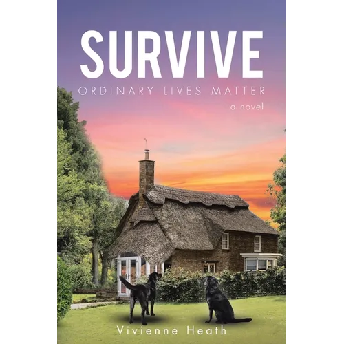 Survive: Ordinary Lives Matter - a novel - Paperback