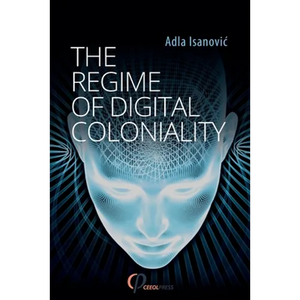 The Regime of Digital Coloniality: Bosnian Forensic Contemporaneity - Paperback