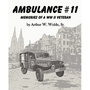 Ambulance #11 -- Memories of a WW II Veteran - Paperback