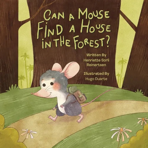 Can a mouse find a house in the forest?: A heartwarming tale about finding your place in the world, discovering opposites along the way - Paperback