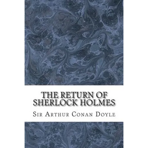 The Return Of Sherlock Holmes: (Sir Arthur Conan Doyle Classics Collection) - Paperback