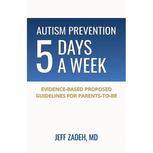 Autism Prevention 5 Days a Week: New, Evidence-Based Proposed Guidelines for Parents-to-Be - Paperback