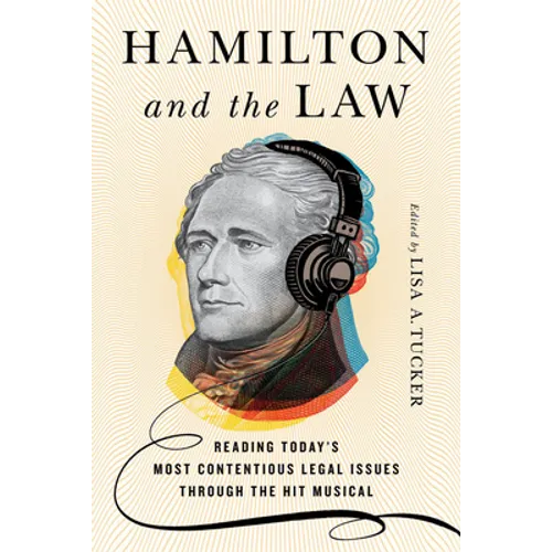 Hamilton and the Law: Reading Today's Most Contentious Legal Issues through the Hit Musical - Paperback