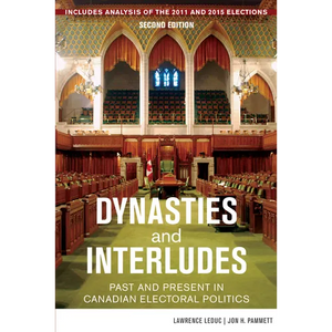 Dynasties and Interludes: Past and Present in Canadian Electoral Politics - Paperback