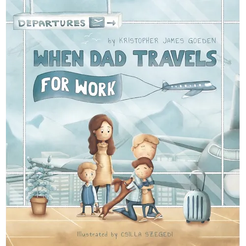 When Dad Travels for Work - Hardcover