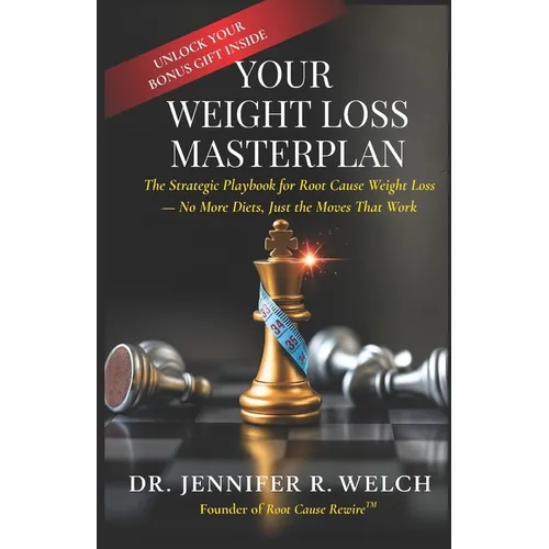 Your Weight Loss Masterplan: The Strategic Playbook for Root Cause Weight Loss - No More Diets, Just the Moves That Work - Paperback