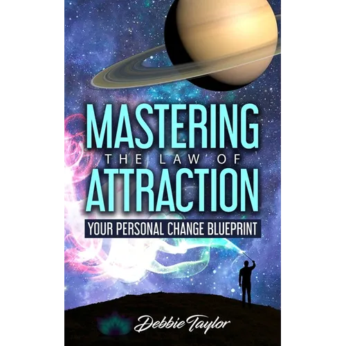 Mastering the Law of Attraction: Your Personal Change Blueprint - Paperback