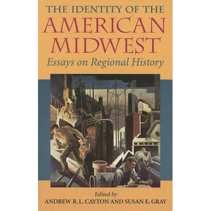 The Identity of the American Midwest: Essays on Regional History - Paperback