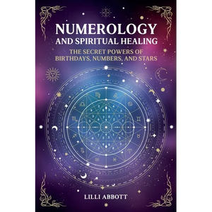 Numerology and Spiritual Healing, The Secret Powers of Birthdays, Numbers, and Stars - Paperback