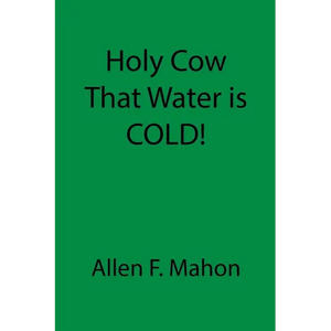 Holy Cow That Water is COLD! - Paperback