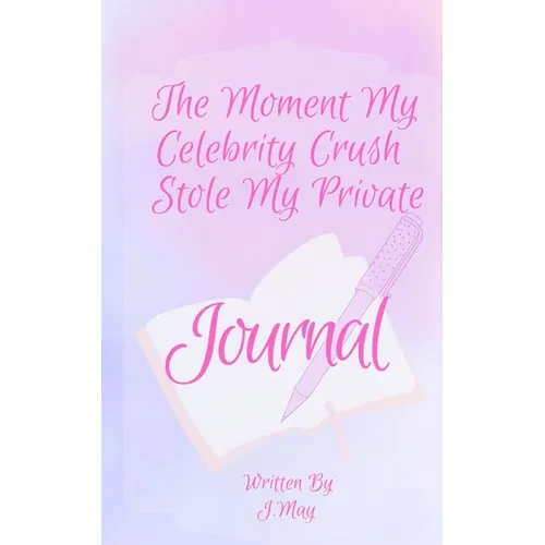 The Moment My Celebrity Crush Stole My Private Journal - Paperback