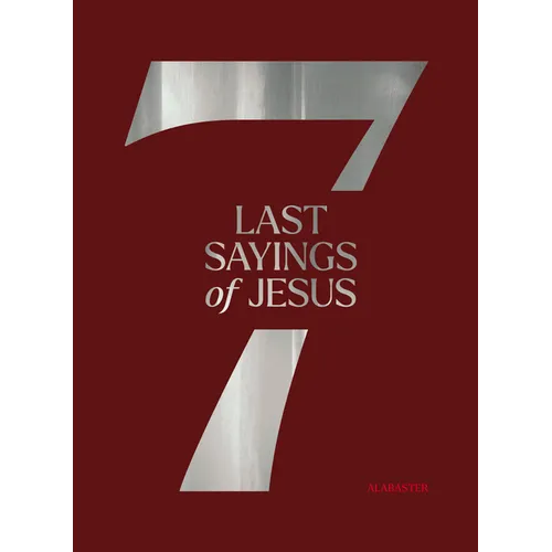 The 7 Last Sayings of Jesus: A 40-Day Bible Devotional for Journeying to the Cross - Paperback