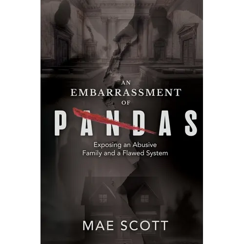An Embarrassment of Pandas: Exposing an Abusive Family and a Flawed System - Paperback