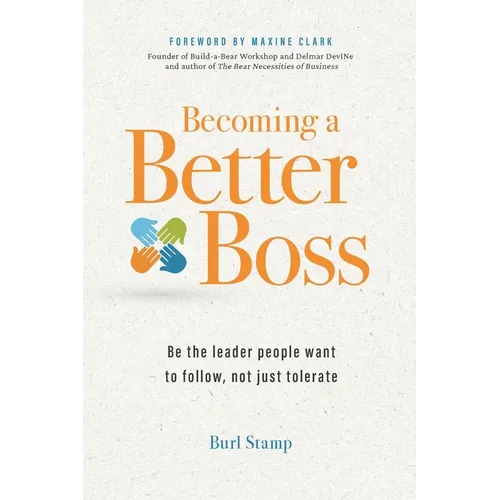 Becoming a Better Boss: Be the leader people want to follow, not just tolerate - Paperback