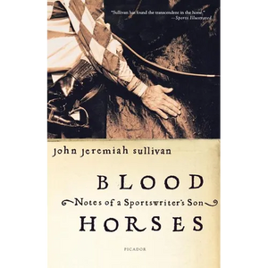Blood Horses: Notes of a Sportswriter's Son - Paperback