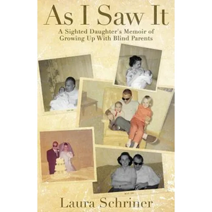 As I Saw It: A Sighted Daughter's Memoir of Growing Up With Blind Parents - Paperback