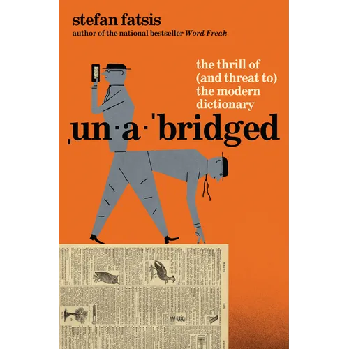 Unabridged: The Thrill of (and Threat To) the Modern Dictionary - Hardcover