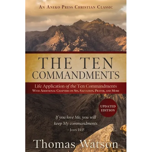 The Ten Commandments: Life Application of the Ten Commandments With Additional Chapters on Sin, Salvation, Prayer, and More - Paperback