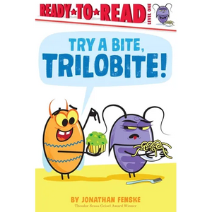Try a Bite, Trilobite!: Ready-To-Read Level 1 - Paperback