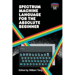 Spectrum Machine Language for the Absolute Beginner - Paperback