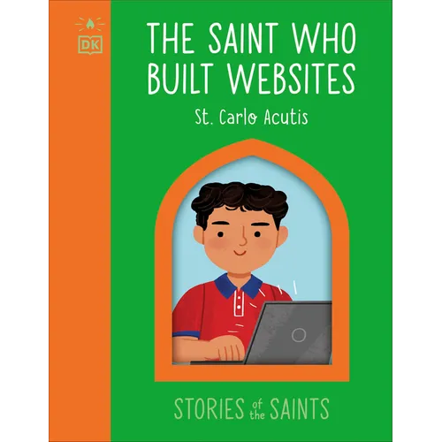 The Saint Who Built Websites - St. Carlo Acutis - Board Book
