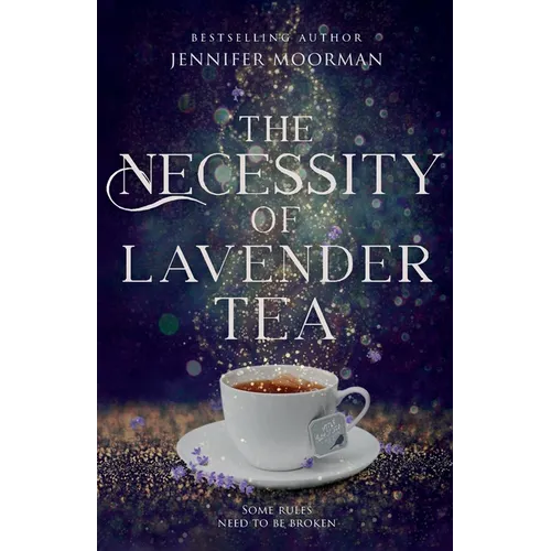 The Necessity of Lavender Tea: A Small-Town Magical Realism Love Story - Paperback