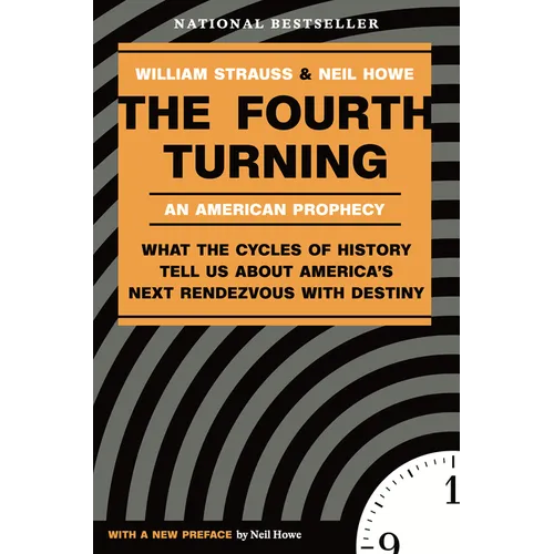 The Fourth Turning: What the Cycles of History Tell Us about America's Next Rendezvous with Destiny - Paperback